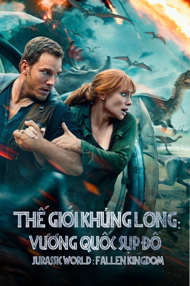 Thế giới khủng long: Vương quốc sụp đổ/Jurassic world: Fallen kingdom