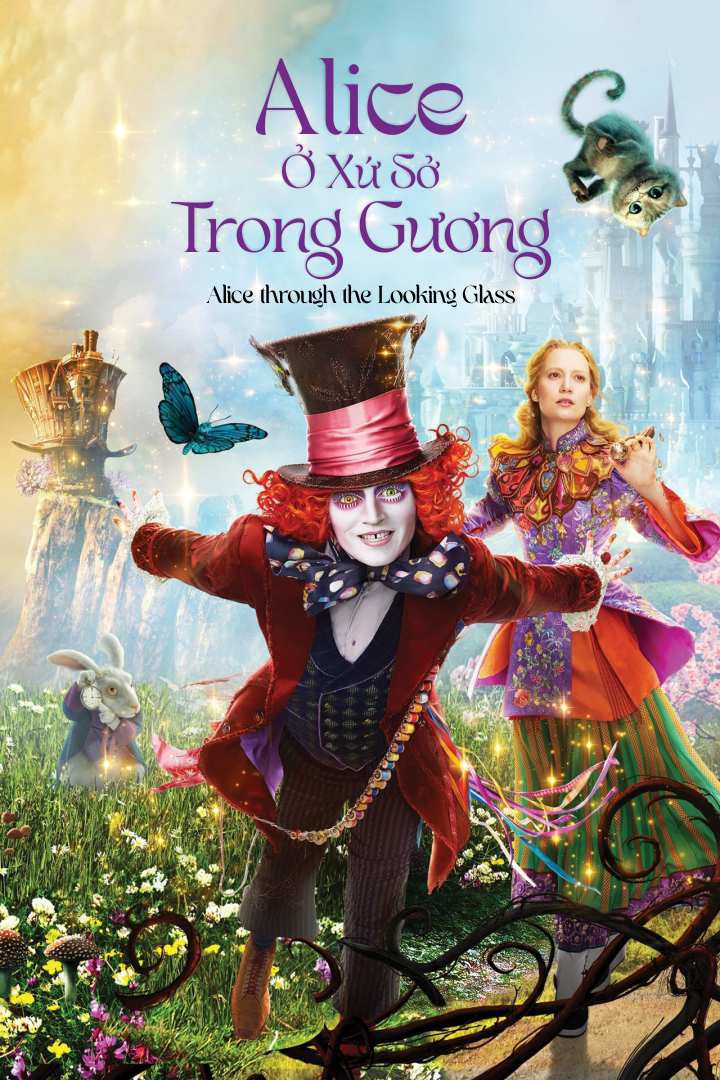 Alice ở xứ sở trong gương/Alice Through the Looking Glass